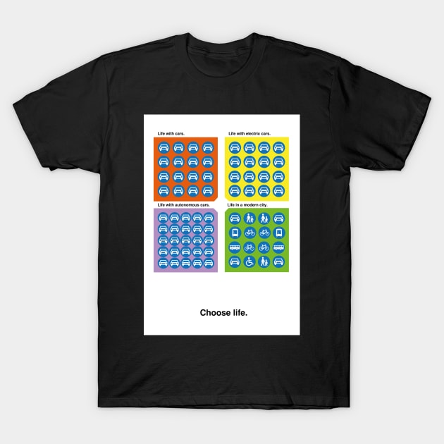 Choose Life in a Modern City T-Shirt by coolville
